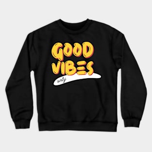 Good Vibes Only Crewneck Sweatshirt